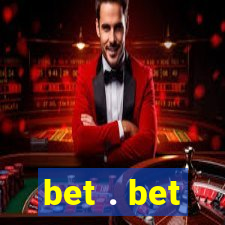 bet . bet